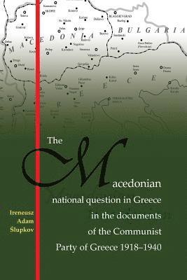 The Macedonian national question in Greece in the documents of the Communist Party of Greece 1918-1940 1