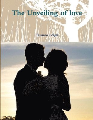 The Unveiling of love 1