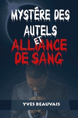 bokomslag MYSTRE DES AUTELS ET ALLIANCE DE SANG