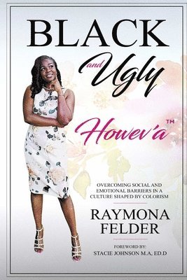 Raymona Felder - Black and Ugly Howev'A, Häftad