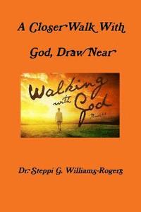 bokomslag A Closer Walk With God, Draw Near