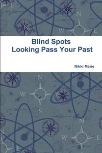 bokomslag Blind Spots -  Looking Pass Your Past