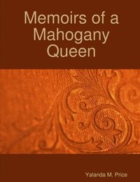 bokomslag Memoirs of a Mahogany Queen