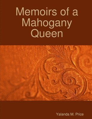 Memoirs of a Mahogany Queen 1