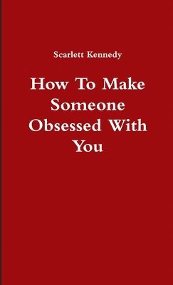 bokomslag How To Make Someone Obsessed With You