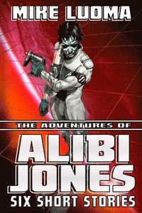 bokomslag The Adventures of Alibi Jones: Six Short Stories