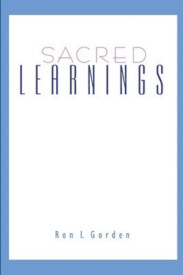 Ron L Gorden, Ron L. Gorden - Sacred Learnings - paperback, Häftad