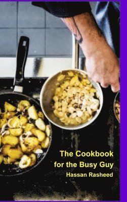 Hassan Rasheed - Cookbook for the Busy Guy, Inbunden