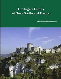 bokomslag The Legere Family of Nova Scotia and France