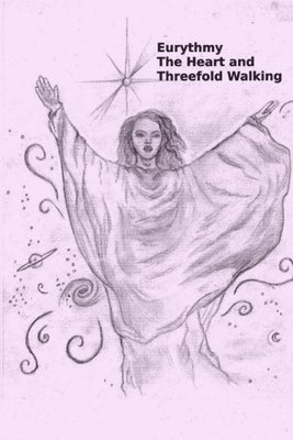Eurythmy, The Heart, and Three-fold Walking 1