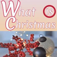 bokomslag What Is Christmas