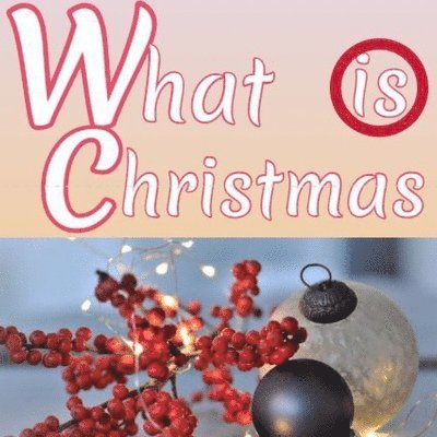 What Is Christmas 1