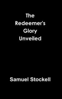 bokomslag The Redeemer's Glory Unveiled