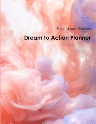 Roberta Jean Goheen - Dream to Action Planner, Häftad