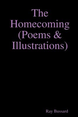 Ray Bussard - Homecoming  (Poems & Illustrations), Häftad