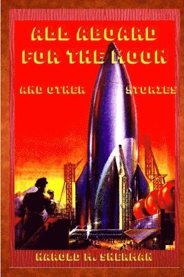 Harold M Sherman, Harold M. Sherman - All aboard for the Moon, Häftad