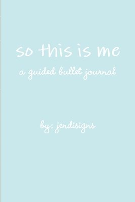 so this is me - a guided bullet journal