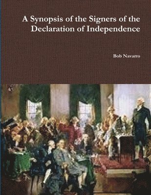 A Synopsis of the Signers of the Declaration of Independence 1