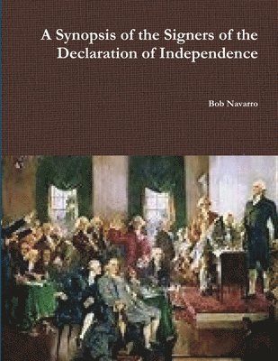 Synopsis of the Signers of the Declaration of Independence