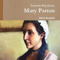 bokomslag Terrorist Psychotic: Mary Patton