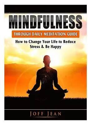 Joff Jean - Mindfulness Through Daily Meditation Guide, Häftad. Tillgänglighet: Tillfälligt slut