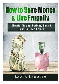 bokomslag How to Save Money & Live Frugally