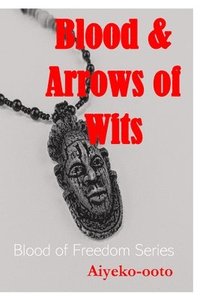 bokomslag Blood and Arrows of Wits