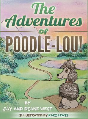 Jay West, Diane West - Adventures of Poodle-Lou!, Inbunden