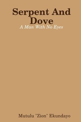 Serpent And Dove: A Man With No Eyes 1