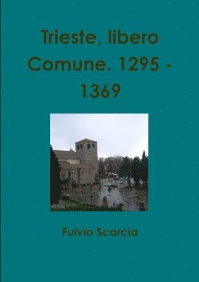 Trieste, libero Comune. 1295 - 1369 1