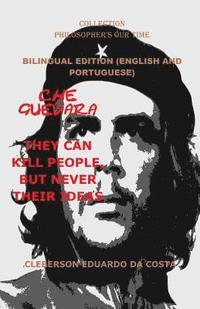 bokomslag Che Guevara: They Can Kill People, But Never Their Ideas - Bilingual Edition - English and Portuguese: Bilingual Edition - English