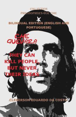 Cleberson Eduardo Da Costa - Che Guevara: They Can Kill People, But Never Their Ideas - Bilingual Edition - English and Portuguese: Bilingual Edition - English and Portuguese, Häftad