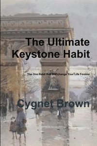 bokomslag The Ultimate Keystone Habit--The One Habit That Will Change Your Life Forever