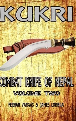 Kukri Combat Knife of Nepal Volume Two 1