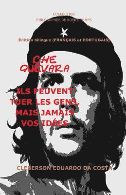 bokomslag Che Guevara: Ils Peuvent Tuer Les Gens, Mais Jamais Vos Idées - Français Et Portugais - Édition Bilingue: Édition Bilingue (Français Et Portugais)