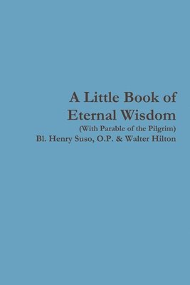 O P Bl Henry Suso, Walter Hilton - Little Book of Eternal Wisdom, Häftad