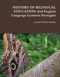 bokomslag HISTORY OF BILINGUAL EDUCATION And English Language Learners Strategies