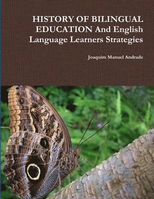 HISTORY OF BILINGUAL EDUCATION And English Language Learners Strategies 1