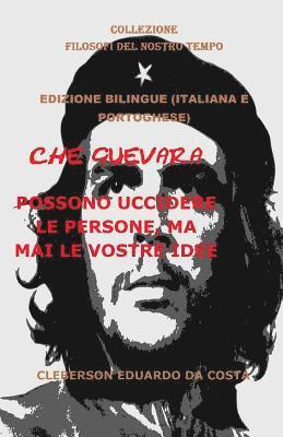 Che Guevara: Possono Uccidere Le Persone, Ma Mai Le Vostre Idee (Italiana E Portoghese) - Edizione Bilingue: Edizione Bilingue (Italiana E Portoghese) 1