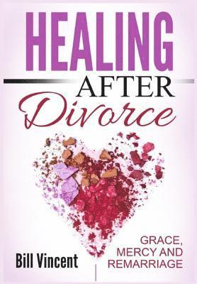 Bill Vincent - Healing After Divorce, Inbunden