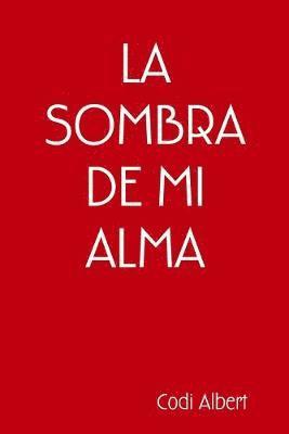 LA SOMBRA DE MI ALMA 1