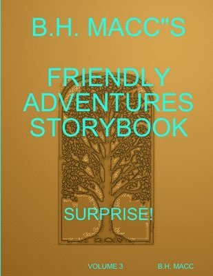 bokomslag B.H. Macc"s Friendly Adventures Storybook Volume 3 Surprise!