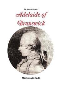 bokomslag The Marquis de Sade's Adelaide of Brunswick