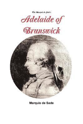 Marquis de Sade - Marquis de Sade's Adelaide of Brunswick, Häftad