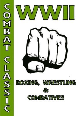 WWII Boxing, Wrestling & Combatives 1