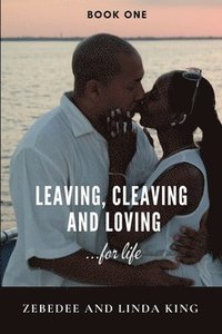 bokomslag Leaving, Cleaving and Loving...for life Book One