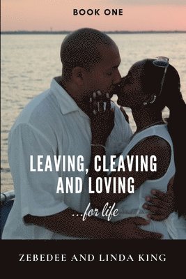 Leaving, Cleaving and Loving...for life Book One 1