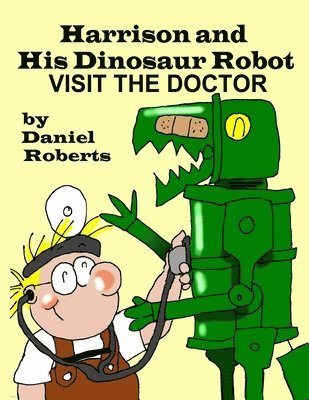 Harrison and his Dinosaur Robot Visit the Doctor 1