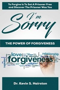 bokomslag I'm Sorry.....The Power of Forgiveness