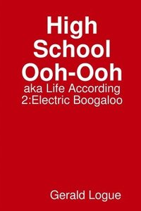 bokomslag High School Ooh-Ooh, aka Life According 2